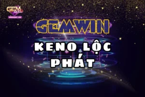 Khám phá những điểm thú vị của game keno lộc phát gemwin